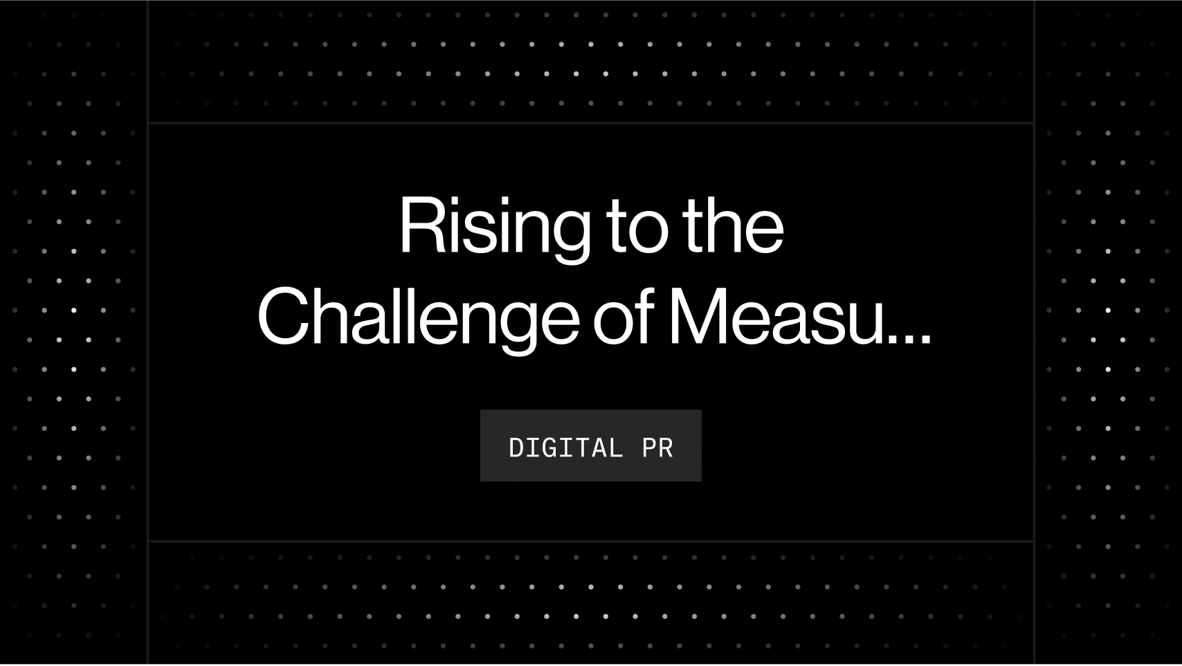 Rising to the Challenge of Measuring PR Impact