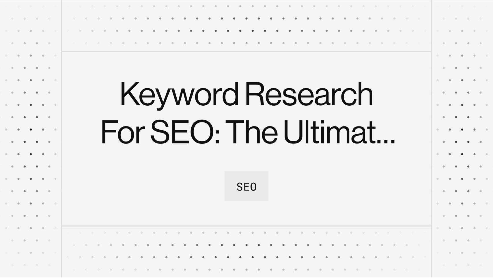 Keyword Research For SEO: The Ultimate Guide [2023]