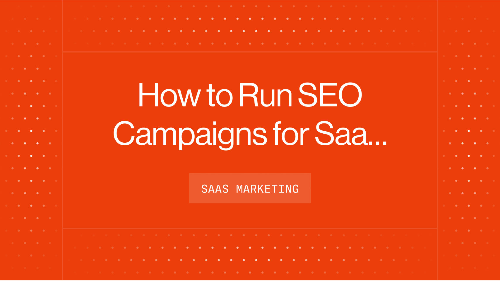 How to Run SEO Campaigns for SaaS Companies
