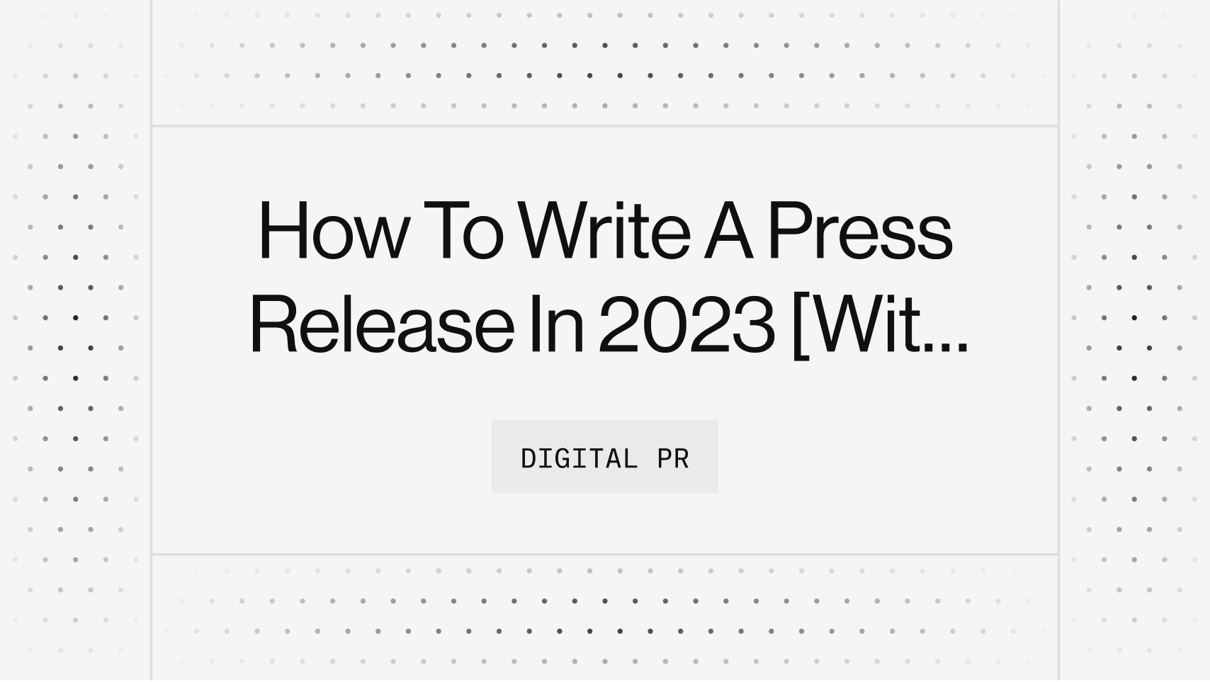 How To Write A Press Release In 2023 [With Examples & Templates]