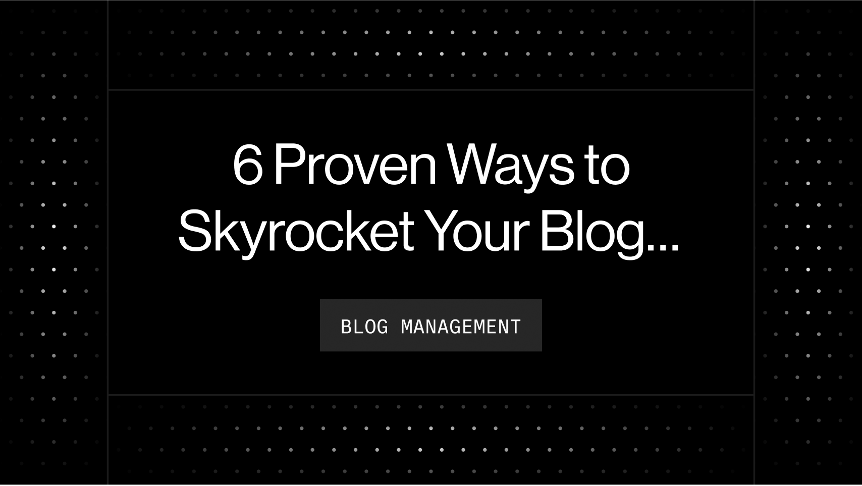 6 Proven Ways to Skyrocket Your Blog Traffic