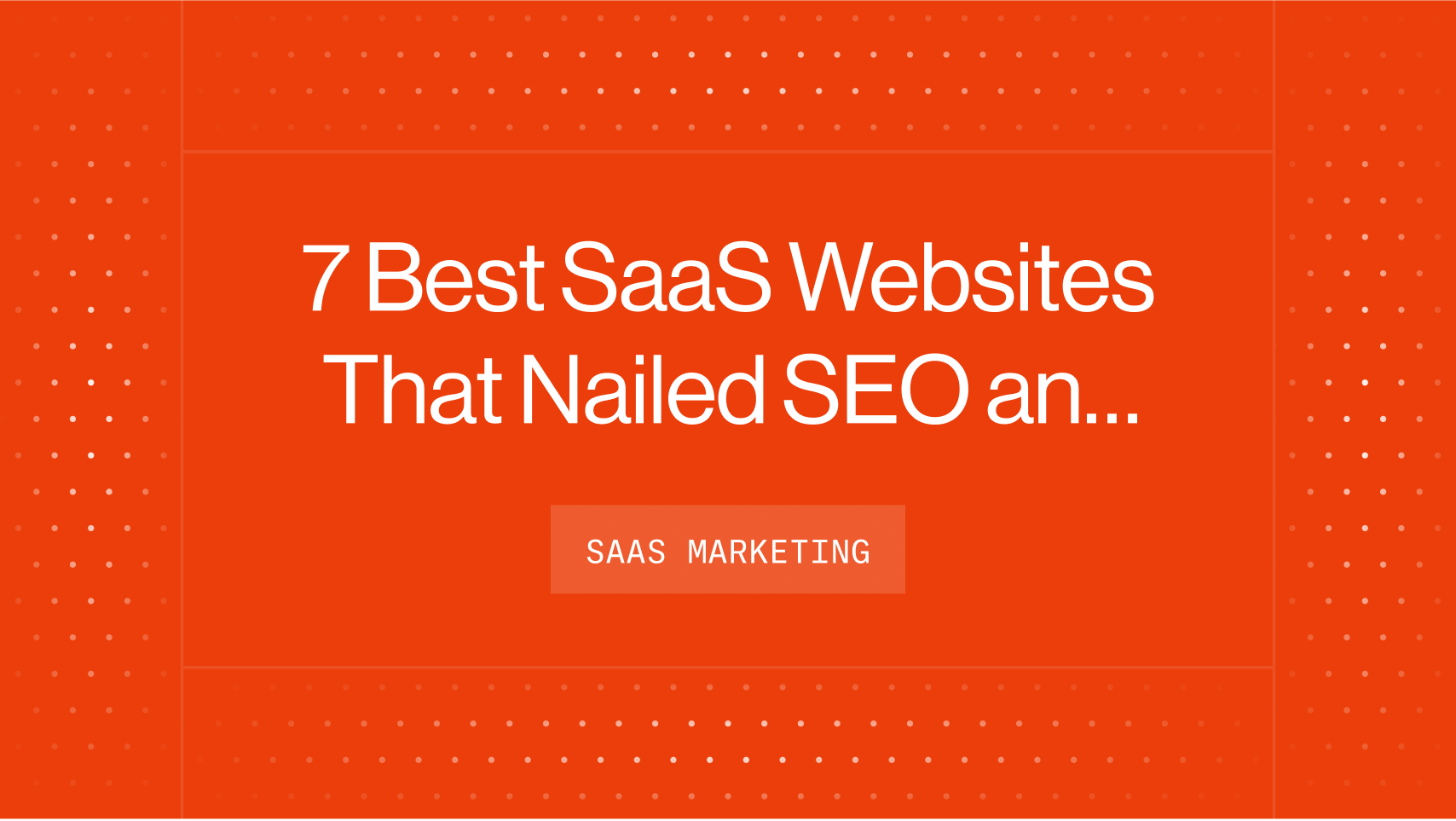 7 Best SaaS Websites That Nailed SEO and Design [2023]